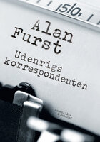 Udenrigskorrespondenten. En spændingsroman af Alan Furst. - Alan Furst