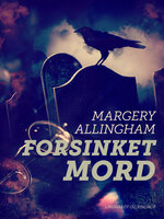 Forsinket mord - Margery Allingham