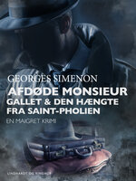 Afdøde monsieur Gallet / Den hængte fra Saint-Pholien. En Maigret krimi. - Georges Simenon