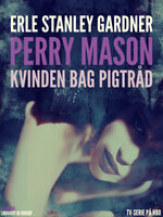 Perry Mason: Kvinden bag pigtråd - Erle Stanley Gardner