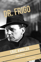 Dr. Frigo - Eric Ambler