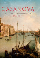 Casanova - mit livs erindringer. Erotiske memoirer: 1733-1747 - Giacomo Casanovo, Giacomo Girolamo Casanova