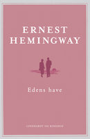 Edens have - Ernest Hemingway