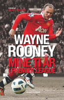 Mine ti år i Premier League - Wayne Rooney