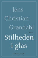 Stilheden i glas - Jens Christian Grøndahl