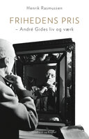 Frihedens pris – André Gides liv og værk - Henrik Rasmussen
