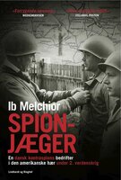Spionjæger - en dansk kontraspions bedrifter i den amerikanske hær under 2. verdenskrig - Ib Melchior