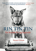 Rin Tin Tin - En hunds liv og legende - Susan Orlean