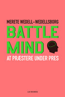 Battle Mind. At præstere under pres - Merete Wedell-Wedellsborg
