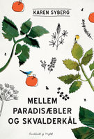 Mellem paradisæbler og skvalderkål - Karen Syberg