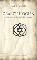 Gralstrilogien (Seeren, Magdalenen, Gral) - Lars Muhl