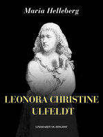 Leonora Christine Ulfeldt - Maria Helleberg
