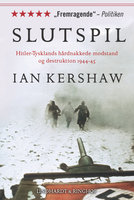 Slutspil. Hitler-Tysklands hårdnakkede modstand og destruktion 1944-45 - Ian Kershaw