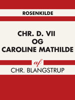 Chr. d. VII og Caroline Mathilde - Chr Blangstrup