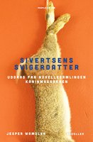 Sivertsens svigerdatter: Uddrag fra novellesamlingen KANINMASSAKREN - Jesper Wamsler