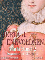 Maria Stuart- Dronning af Skotland - Herta J. Enevoldsen