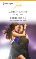 Elsk mig ... altid / Med stjernerne som vidne - Trish Morey, Caitlin Crews