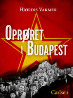 Oprøret i Budapest - Hjørdis Varmer