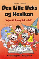 Vejen til Spang Kuk #1: Den Lille Heks og Hexikon - Charlotte Fleischer