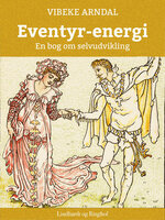 Eventyr-energi - en bog om selvudvikling - Vibeke Arndal