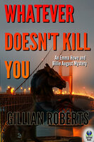Whatever Doesn't Kill You - Gillian Roberts