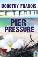 Pier Pressure - A Key West Mystery - Dorothy Francis