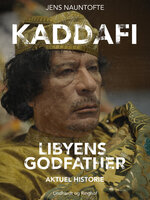 Kaddafi, Libyens Godfather - Jens Nauntofte