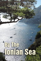 By the Ionian Sea: Notes of a Ramble in Southern Italy - George Gissing