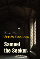 Samuel the Seeker - Upton Sinclair