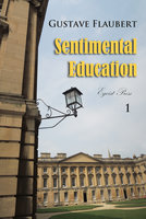 Sentimental Education Volume 1 - Gustave Flaubert