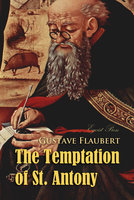 The Temptation of St. Antony: A Revelation of the Soul - Gustave Flaubert