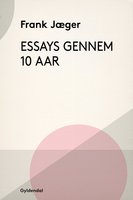 Essays gennem ti Aar - Frank Jæger
