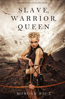 Slave, Warrior, Queen - Morgan Rice