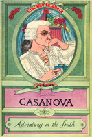 Casanova Volume 4: Adventures in the South - Giacomo Casanova