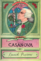 Casanova Volume 6: Spanish Passions - Giacomo Casanova