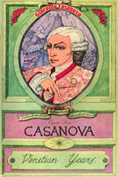 Casanova Volume 1: Venetian Years - Giacomo Casanova