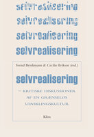 Selvrealisering: Kritiske diskussioner af en grænseløs udviklingskultur - Svend Brinkmann, Cecilie Eriksen