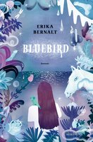 Bluebird - Erika Bernalt