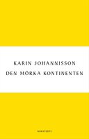 Den mörka kontinenten : Kvinnan, medicinen och fin-de-siècle - Karin Johannisson