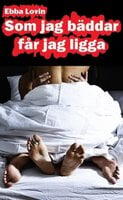 Som jag bäddar får jag ligga - en härligt erotisk novell om hur Sara får ligga mycket i sitt äktenskap - Ebba Lovin