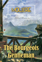 The Bourgeois Gentleman - Molière