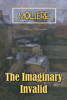 The Imaginary Invalid - Molière