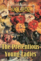 The Pretentious Young Ladies - Molière