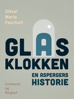 Glasklokken: En aspergers historie - Sidsel Maria Faurholt