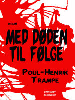 Med døden til følge - Poul-Henrik Trampe