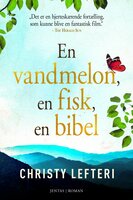 En vandmelon, en fisk, en bibel - Christy Lefteri
