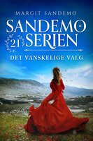 Sandemoserien 21 - Det vanskelige valg - Margit Sandemo
