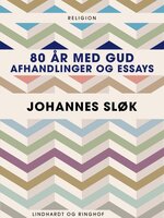 80 år med Gud. Afhandlinger og essays - Johannes Sløk