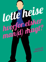 Hvorfor elsker man(d) magt? - Lotte Heise