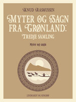 Myter og Sagn fra Grønland: Tredje samling - Knud Rasmussen